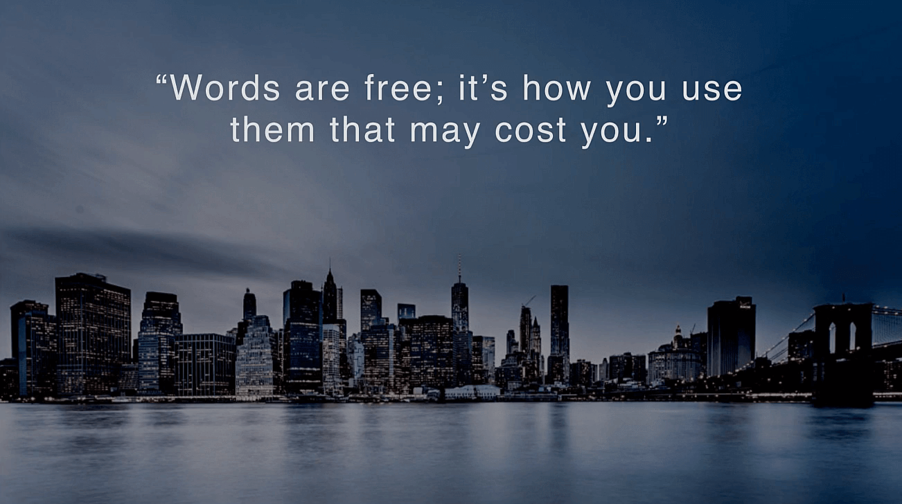 Image of a city skyline with the words: "Words are free; it's how you use them that may cost you."