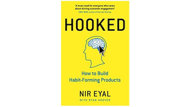 Hooked: How to Build Habit-Forming Products by Nir Eyal 