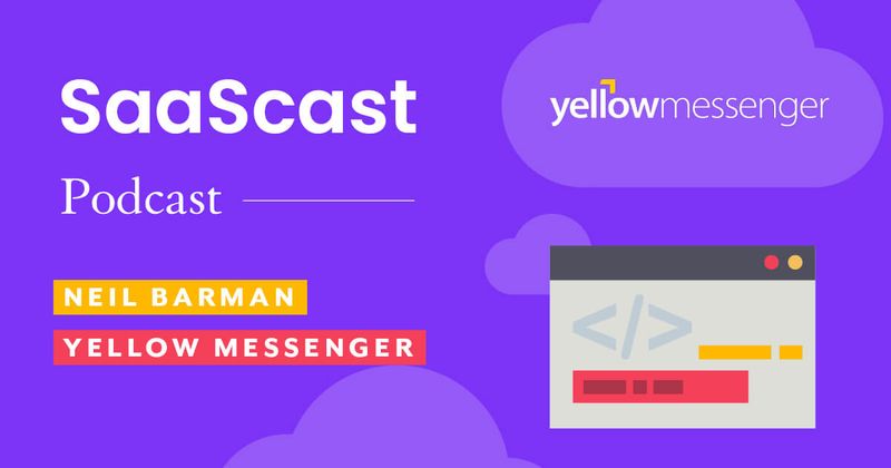 Going from regional to glo-cal in 12 months [podcast]: Neil Barman, Yellow Messenger