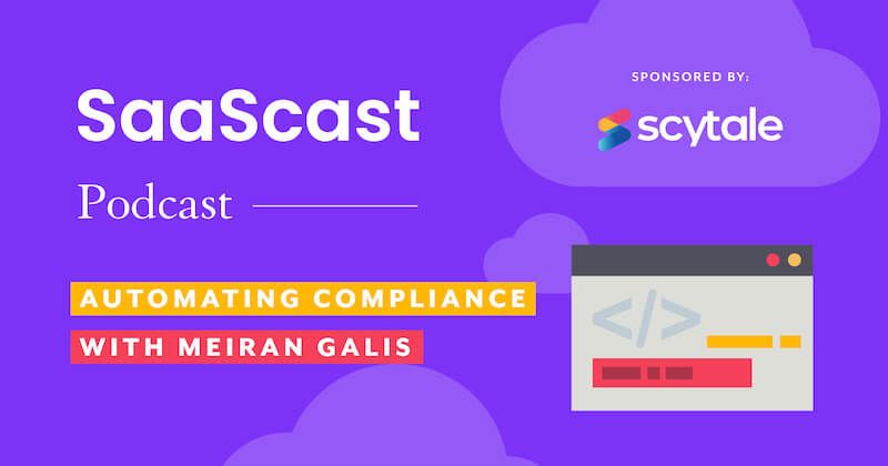 Automating compliance with Meiran Galis, Scytale