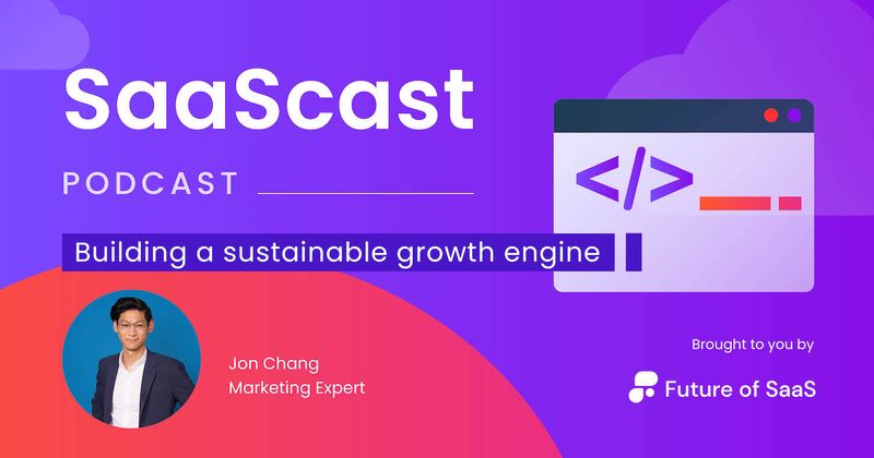 SaaScast: Building a sustainable growth engine