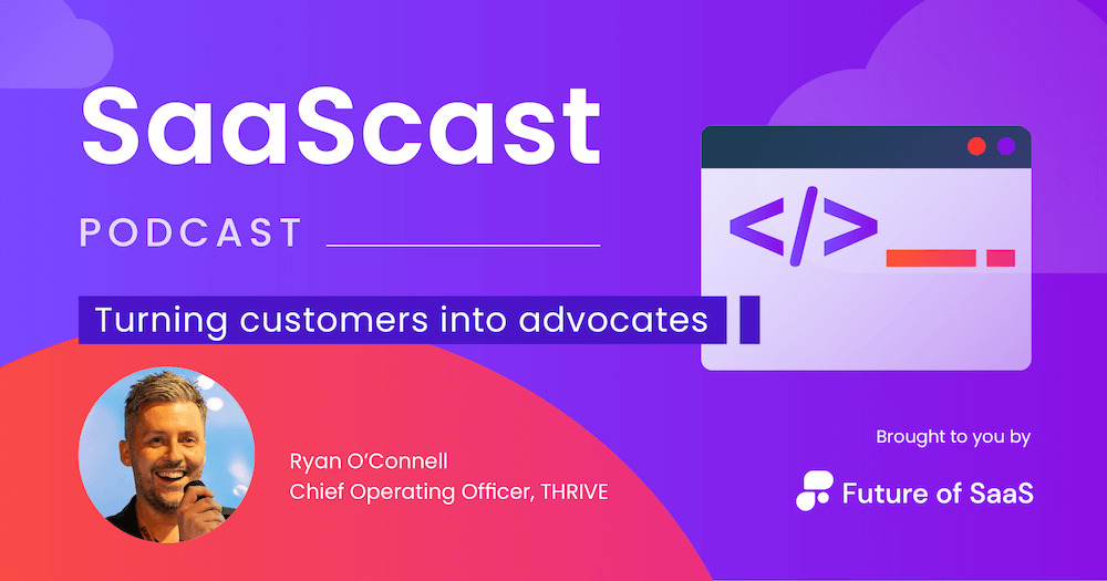 SaaScast: Turning customers into advocates