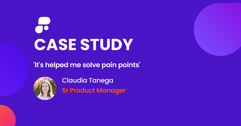 'It's helped me solve pain points' - Claudia Tanega, Sr Product Manager