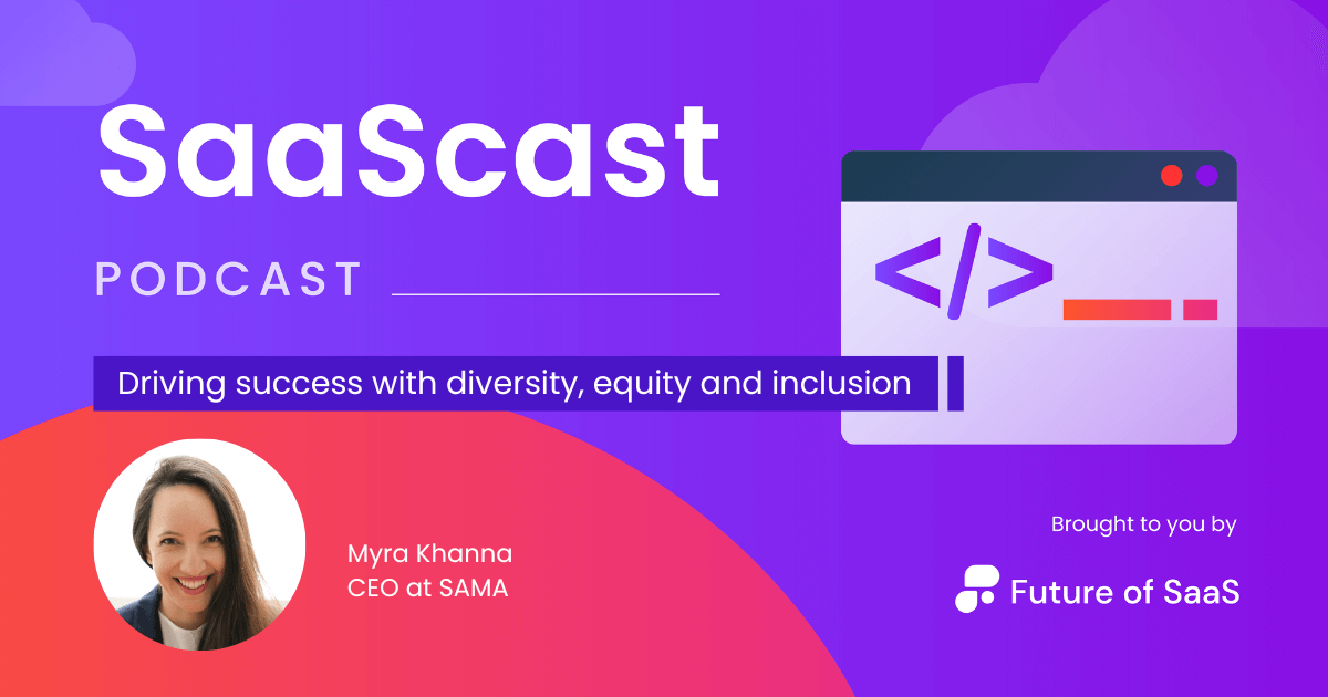 SaaScast: Driving success with diversity, equity and inclusion